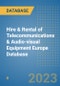 Hire & Rental of Telecommunications & Audio-visual Equipment Europe Database - Product Image