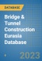 Bridge & Tunnel Construction Eurasia Database - Product Image