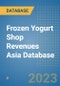 Frozen Yogurt Shop Revenues Asia Database - Product Image
