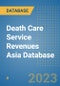 Death Care Service Revenues Asia Database - Product Image