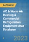 AC & Warm Air Heating & Commercial Refrigeration Equipment Asia Database - Product Image