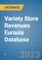 Variety Store Revenues Eurasia Database - Product Image