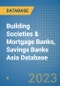 Building Societies & Mortgage Banks, Savings Banks Asia Database - Product Image
