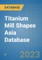 Titanium Mill Shapes Asia Database - Product Image