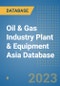 Oil & Gas Industry Plant & Equipment Asia Database - Product Image