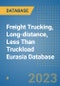 Freight Trucking, Long-distance, Less Than Truckload Eurasia Database - Product Image