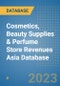 Cosmetics, Beauty Supplies & Perfume Store Revenues Asia Database - Product Image