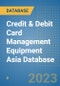 Credit & Debit Card Management Equipment Asia Database - Product Image