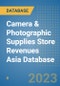 Camera & Photographic Supplies Store Revenues Asia Database - Product Thumbnail Image