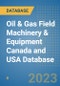 Oil & Gas Field Machinery & Equipment Canada and USA Database - Product Image