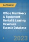 Office Machinery & Equipment Rental & Leasing Revenues Eurasia Database - Product Image