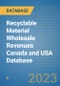 Recyclable Material Wholesale Revenues Canada and USA Database - Product Image