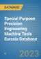 Special Purpose Precision Engineering Machine Tools Eurasia Database - Product Image
