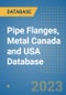 Pipe Flanges, Metal Canada and USA Database - Product Image