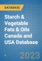 Starch & Vegetable Fats & Oils Canada and USA Database - Product Image
