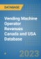Vending Machine Operator Revenues Canada and USA Database - Product Image