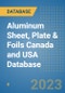 Aluminum Sheet, Plate & Foils Canada and USA Database - Product Image