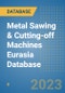 Metal Sawing & Cutting-off Machines Eurasia Database - Product Image