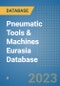 Pneumatic Tools & Machines Eurasia Database - Product Image