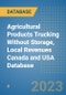 Agricultural Products Trucking Without Storage, Local Revenues Canada and USA Database - Product Image
