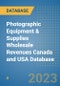 Photographic Equipment & Supplies Wholesale Revenues Canada and USA Database - Product Image