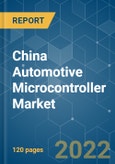 China Automotive Microcontroller Market - Growth, Trends, COVID-19 Impact, and Forecasts (2022 - 2027)- Product Image