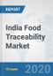 India Food Traceability (tracking Technologies) Market: Prospects, Trends Analysis, Market Size and Forecasts up to 2025 - Product Thumbnail Image