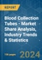 Blood Collection Tubes - Market Share Analysis, Industry Trends & Statistics, Growth Forecasts 2019 - 2029 - Product Image