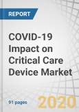 COVID-19 Impact on Critical Care Device Market by Device (High-Impact Products (Ventilators, Patient Monitors, Infusion Pumps, Hyperbaric Oxygen Therapy Devices and Sleep Apnea Devices) and Low-Impact Products) and Region - Global Forecast to 2021- Product Image