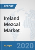 Ireland Mezcal Market: Prospects, Trends Analysis, Market Size and Forecasts up to 2025- Product Image