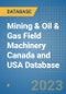 Mining & Oil & Gas Field Machinery Canada and USA Database - Product Image
