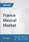 France Mezcal Market: Prospects, Trends Analysis, Market Size and Forecasts up to 2025 - Product Thumbnail Image