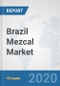 Brazil Mezcal Market: Prospects, Trends Analysis, Market Size and Forecasts up to 2025 - Product Thumbnail Image