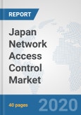 Japan Network Access Control Market: Prospects, Trends Analysis, Market Size and Forecasts up to 2025- Product Image