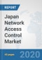 Japan Network Access Control Market: Prospects, Trends Analysis, Market Size and Forecasts up to 2025 - Product Thumbnail Image