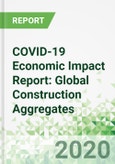 COVID-19 Economic Impact Report: Global Construction Aggregates- Product Image