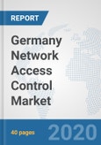 Germany Network Access Control Market: Prospects, Trends Analysis, Market Size and Forecasts up to 2025- Product Image