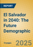 El Salvador in 2040: The Future Demographic- Product Image