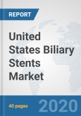 United States Biliary Stents Market: Prospects, Trends Analysis, Market Size and Forecasts up to 2025- Product Image