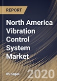 North America Vibration Control System Market By Type, By End User, By Country, Industry Analysis and Forecast, 2020 - 2026- Product Image