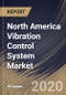 North America Vibration Control System Market By Type, By End User, By Country, Industry Analysis and Forecast, 2020 - 2026 - Product Thumbnail Image
