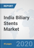 India Biliary Stents Market: Prospects, Trends Analysis, Market Size and Forecasts up to 2025- Product Image