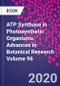 ATP Synthase in Photosynthetic Organisms. Advances in Botanical Research Volume 96 - Product Image