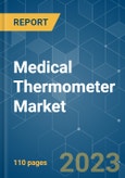 Medical Thermometer Market - Growth, Trends, COVID-19 Impact, and Forecasts (2023-2028)- Product Image