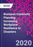Business Continuity Planning. Increasing Workplace Resilience to Disasters- Product Image