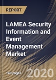 LAMEA Security Information and Event Management Market By Component, By Application, By Deployment Type, By Organization Size, By Vertical, By Country, Industry Analysis and Forecast, 2020 - 2026- Product Image