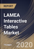 LAMEA Interactive Tables Market By Screen Size, By Technology, By Application, By Country, Industry Analysis and Forecast, 2020 - 2026- Product Image