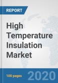 High Temperature Insulation Market: Global Industry Analysis, Trends, Market Size, and Forecasts up to 2025- Product Image