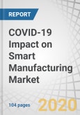 COVID-19 Impact on Smart Manufacturing Market by Enabling Technology (Condition Monitoring, Artificial Intelligence, IIoT, Digital Twin, Industrial 3D Printing), Information Technology (WMS, MES, PAM, HMI), Industry, and Region - Global Forecast to 2025- Product Image