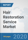 Hair Restoration Service Market: Global Industry Analysis, Trends, Market Size, and Forecasts up to 2025- Product Image